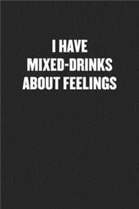 I Have Mixed-Drinks ...