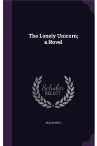 The Lonely Unicorn; ...
