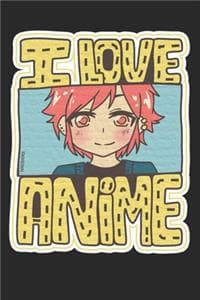 I Love Anime Notebook