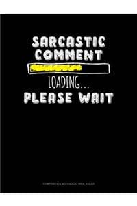 Sarcastic Comment Lo...