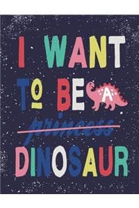 I want to be dinosaur