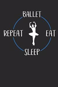 Ballet Eat Sleep Repeat
