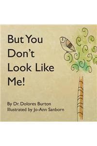 But You Don't Look L...