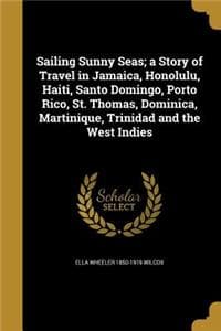 Sailing Sunny Seas; ...