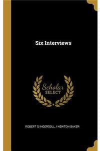 Six Interviews