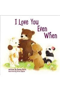 I Love You Even When