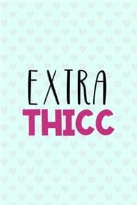 Extra Thicc