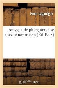 Amygdalite Phlegmone...