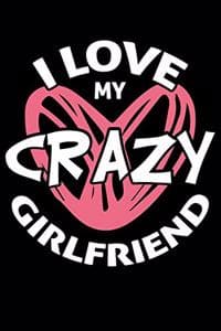 I Love My Crazy Girl...