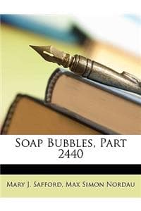 Soap Bubbles, Part 2440