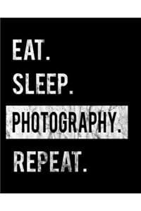 Eat Sleep Photograph...