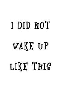 I Did Not Wake Up Li...