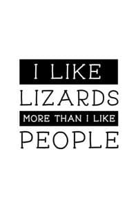 I Like Lizards More ...