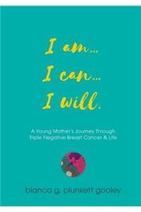 I am... I can... I will
