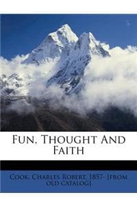 Fun, Thought and Faith
