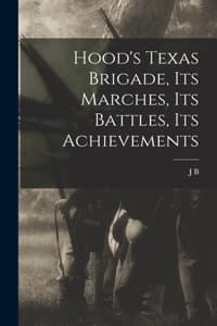 Hood's Texas Brigade...