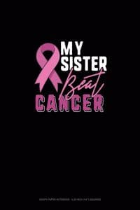 My Sister Beat Cancer