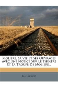 Moliere, Sa Vie Et S...