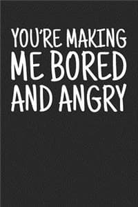 You're Making Me Bor...