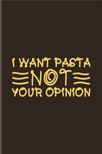 I Want Pasta Not You...