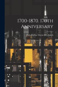 1700-1870. 170th Ann...