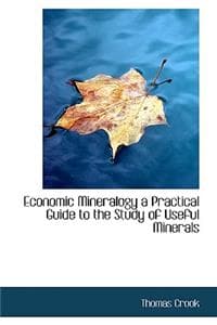 Economic Mineralogy ...