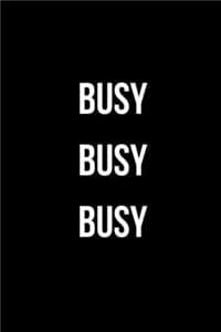 Busy Busy Busy