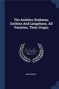Asiatics; Brahmas, C...
