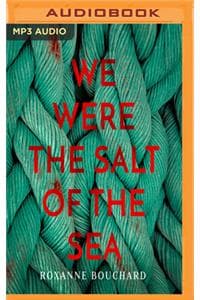 We Were the Salt of ...