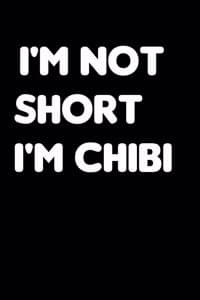 I'm Not Short Im Chibi