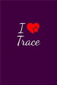 I love Trace