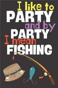 I like to party and ...