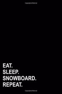 Eat Sleep Snowboard ...