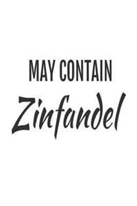 May Contain Zinfandel