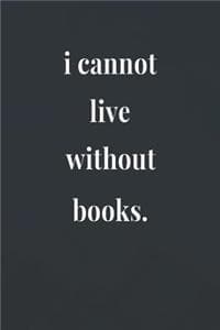 I Cannot Live Withou...