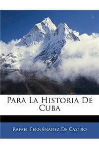 Para La Historia De Cuba