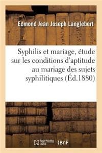 Syphilis Et Mariage,...