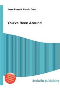 You've Been Around
