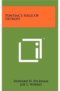 Pontiac's Siege of D...