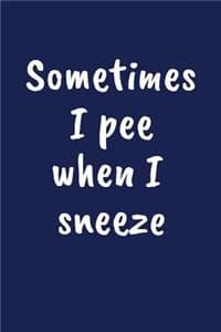 Sometimes I Pee When...