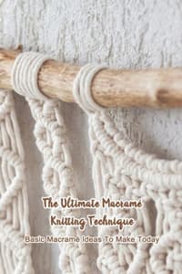 The Ultimate Macramé...