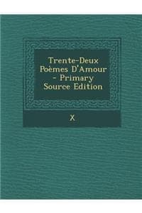 Trente-Deux Poemes D...
