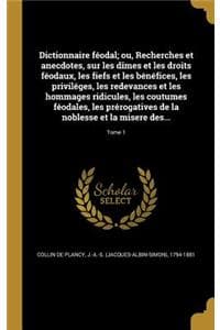 Dictionnaire féodal;...