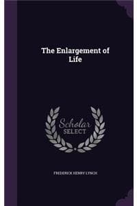 The Enlargement of Life