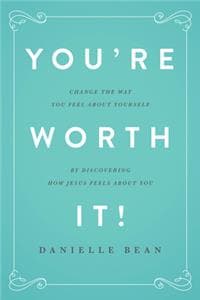 You're Worth It!