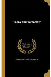Today and Tomorrow