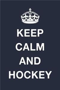Keep Calm And Hockey