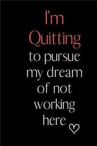 I'm Quitting to purs...