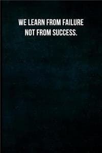 We learn from failur...
