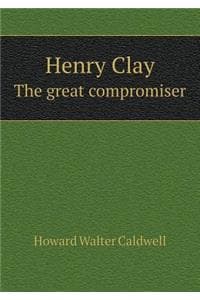 Henry Clay the Great...